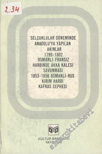 Selçuklular Döneminde Anadolu'ya Yapılan Akınlar; 1799 - 1802 Osmanlı - Fransız Harbi'nde Akka Kalesi Savunması; 1853 - 1856 Osmanlı - Rus Kırım Harbi Kafkas Cephesi -        1981