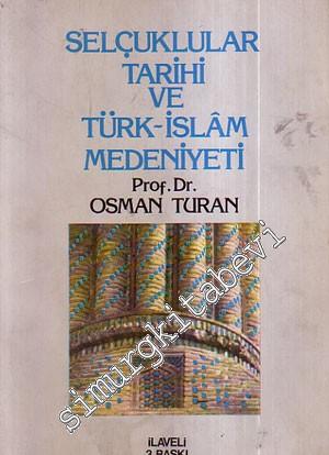 Selçuklular Tarihi ve Türk - İslâm Medeniyeti