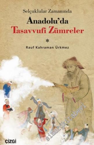 Selçuklular Zamanında Anadolu'da Tasavvufi Zümreler -