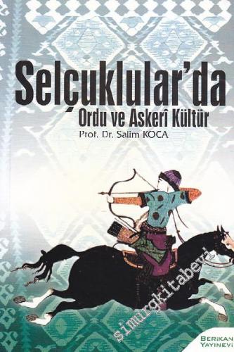 Selçuklular'da Ordu ve Askerî Kültür -
