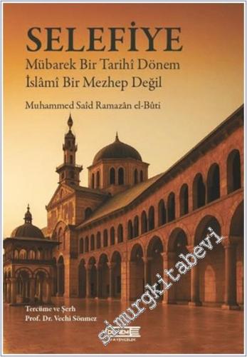 Selefiye : Mübarek Bir Tarihi Dönem İslami Bir Mezhep Değil -        2025