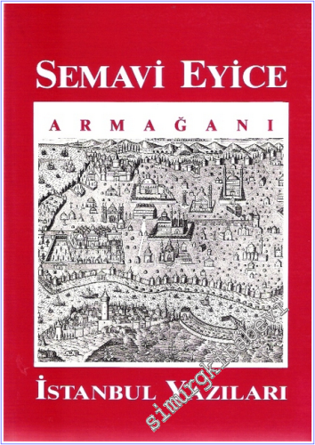 Semavi Eyice Armağanı: İstanbul Yazıları -        1992