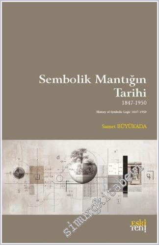 Sembolik Mantığın Tarihi 1847-1950 - 2025
