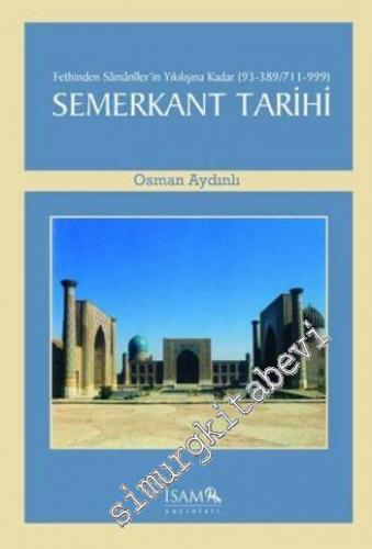 Semerkant Tarihi: Fethinden Samanilerin Yıkılışına Kadar -