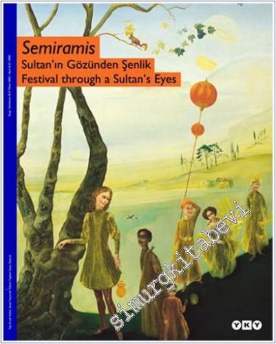Semiramis: Sultan'ın Gözünden Şenlik = Semiramis: Festival Through a Sultan's Eyes -        2005