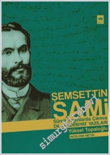 Şemsettin Sami: Süreli Yayınlarda Çıkmış Dil ve Edebiyat Yazıları -