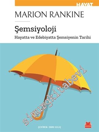 Şemsiyoloji: Hayatta ve Edebiyatta Şemsiyenin Tarihi -        2019
