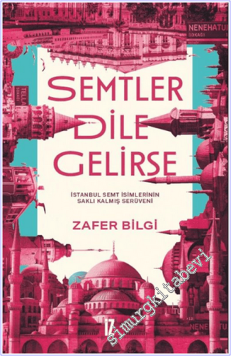 Semtler Dile Gelirse İstanbul Semt İsimlerinin Saklı Kalmış Serüveni -