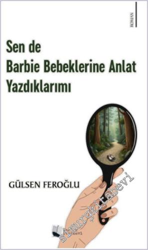 Sen de Barbie Bebeklerine Anlat Yazdıklarımı -        2025