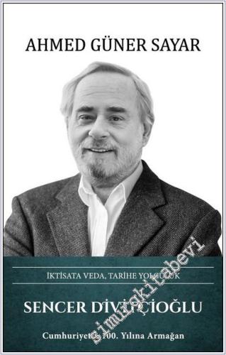 Sencer Divitçioğlu : İktisata Veda Tarihe Yolculuk -        2026