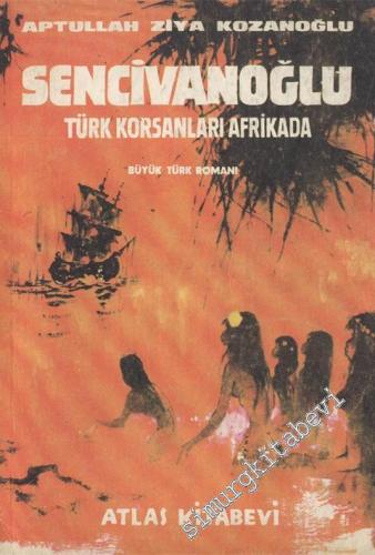 Sencivanoğlu - Türk Korsanları Afrikada -