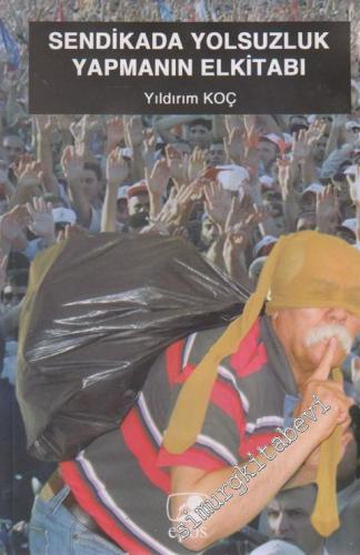 Sendikada Yolsuzluk Yapmanın El Kitabı -