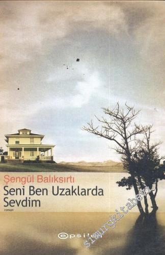 Seni Ben Uzaklarda Sevdim -        2005