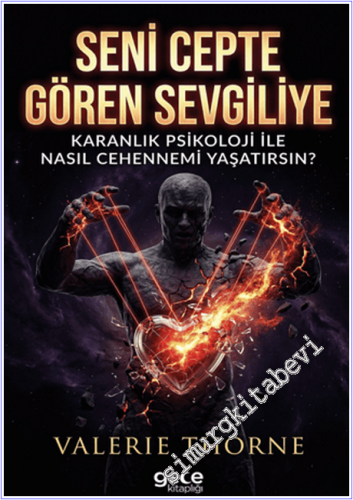 Seni Cepte Gören Sevgiliye : Karanlık Psikoloji ile Nasıl Cehennemi Ya