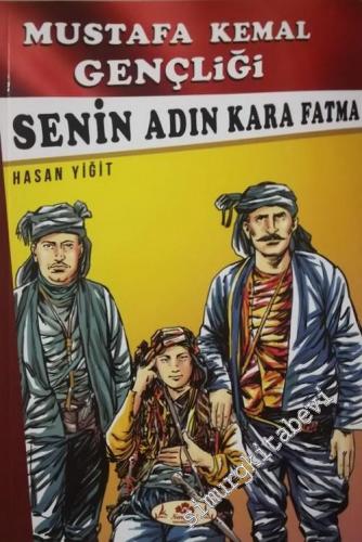 Senin Adın Kara Fatma - Mustafa Kemal Gençliği -        2019