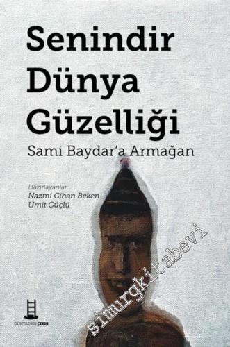 Senindir Dünya Güzelliği: Sami Baydar'a Armağan -