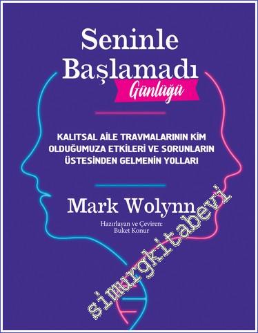 Seninle Başlamadı Günlüğü : Kalıtsal Aile Travmalarının Kim Olduğumuza Etkileri ve Sorunların Üstesinden Gelmenin Yolları -        2022
