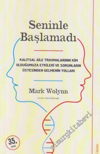 Seninle Başlamadı : Kalıtsal Aile Travmalarının Kim Olduğumuza Etkileri ve Sorunların Üstesinden Gelmenin Yolları -        2021