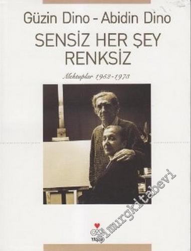 Sensiz Her Şey Renksiz: Mektuplar 1952 - 1973