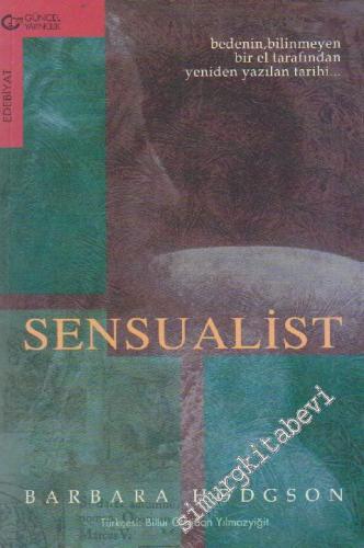 Sensualist: Bedenin Bilinmeyen Bir El Tarafından Yeniden Yazılan Tarihi -        2000