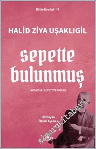 Sepette Bulunmuş : Edisyon Kritik - Bütün Eserleri 18 -        2025