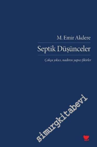 Septik Düşünceler: Çokça Yıkıcı, Nadiren Yapıcı Fikirler -