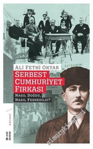 Serbest Cumhuriyet Fırkası Nasıl Doğdu, Nasıl Fesh Edildi ? -        2019