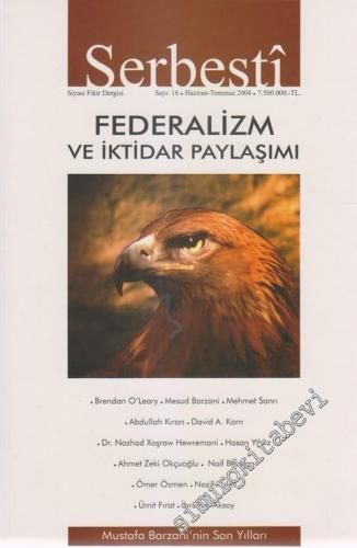 Serbesti Siyasi Fikir Dergisi - Dosya: Federalizm ve İktidar Paylaşımı - Sayı: 16      Haziran - Temmuz 2004