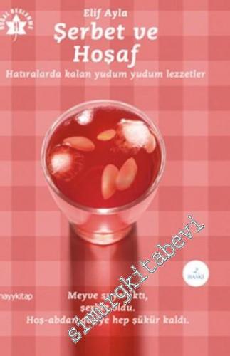Şerbet ve Hoşaf: Hatıralarda Kalan Yudum Yudum Lezzetler -