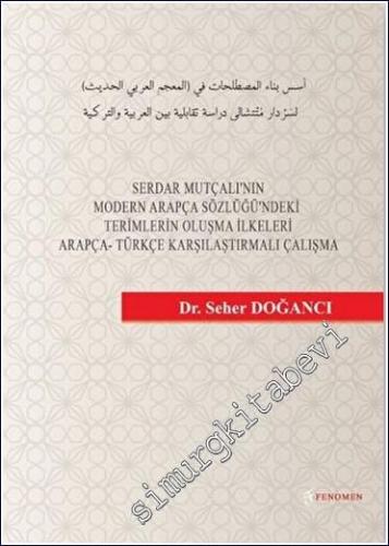 Serdar Mutçalı'nın Modern Arapça Sözlüğü'ndeki Terimlerin Oluşma İlkeleri Arapça- Türkçe Karşılaştırmalı Çalışma -        2023