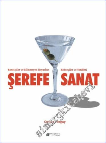 Şerefe: Sanat - Sanatçılar ve Bilinmeyen Hayatları Kokteyller ve Tarifleri -        2024