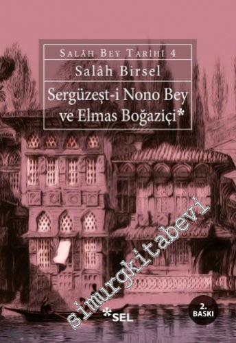 Sergüzeşt-i Nono Bey ve Elmas Boğaziçi - Salâh Bey Tarihi: 4