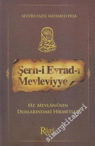 Şerh-i Evrad-ı Mevleviyye: Hz. Mevlâna'nın Dualarındaki Hikmetler -