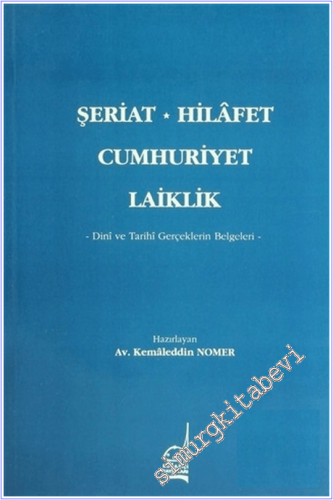Şeriat Hilâfet Cumhuriyet Laiklik: Dinî ve Tarihî Gerçeklerin Belgeleri -        1996