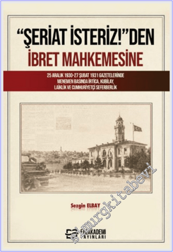 Şeriat İsteriz!'den İbret Mahkemesine : 25 Aralık 1930–27 Şubat 1931 G