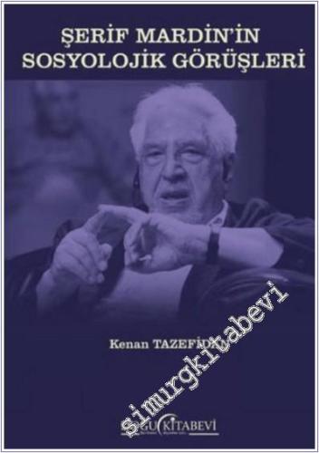 Şerif Mardin'in Sosyolojik Görüşleri -        2024