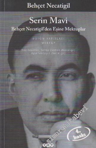 Serin Mavi - Behçet Necatigil'den Eşine Mekuplar -        2017