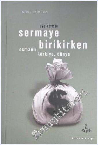 Sermaye Birikirken: Osmanlı Türkiye, Dünya -        2007