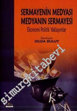 Sermayenin Medyası Medyanın Sermayesi: Ekonomi Politik Yaklaşımlar -