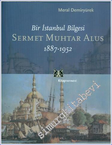 Sermet Muhtar Alus: Bir İstanbul Bilgesi  ( 1887- 1952) -