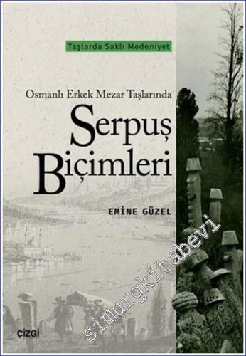 Serpuş Biçimleri - Osmanlı Erkek Mezar Taşlarında - Taşlarda Saklı Med
