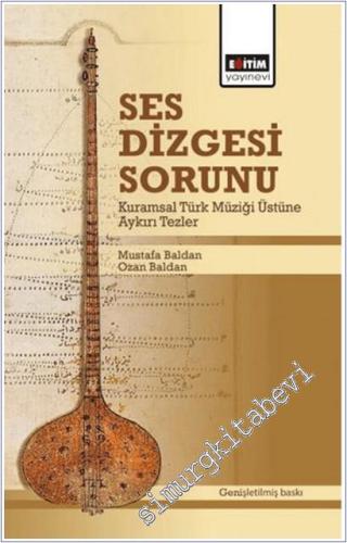 Ses Dizgesi Sorunu : Kuramsal Türk Müziği Üstüne Aykırı Tezler -        2025