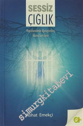 Sessiz Çığlık: Hapishanelerde Ağırlaştırılmış İdama Son Verin -