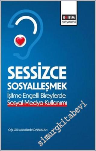 Sessizce Sosyalleşmek: İşitme Engelli Bireylerde Sosyal Medya Kullanımı -        2025