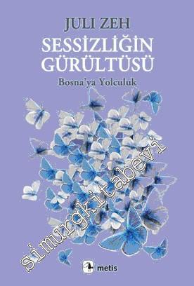 Sessizliğin Gürültüsü: Bosna'ya Yolculuk -        2013