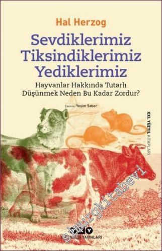 Sevdiklerimiz Tiksindiklerimiz Yediklerimiz: Hayvanlar Hakkında Tutarlı Düşünmek Neden Bu Kadar Zordur -        2020