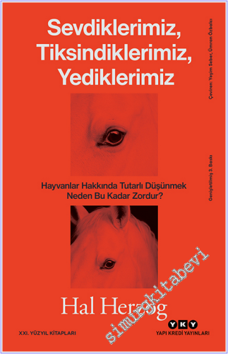 Sevdiklerimiz Tiksindiklerimiz Yediklerimiz : Hayvanlar Hakkında Tutarlı Düşünmek Neden Bu Kadar Zordur -
