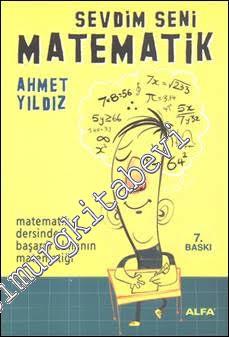 Sevdim Seni Matematik: Matematik Dersinde Başarılı Olmanın Matematiği -