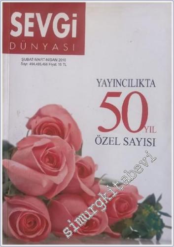 Sevgi Dünyası : Yayıncılıkta 50 Yıl Özel Sayısı - Sayı : 494 - 495 - 496  Cilt : 42    Şubat - Mart - Nisan 2010