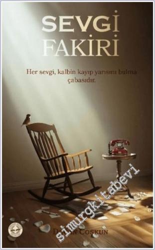 Sevgi Fakiri : Her Sevgi Kalbin Kayıp Yarısını Bulma Çabasıdır -        2025